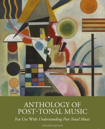 Anthology of Post-Tonal Music: For Use with Understanding Post-Tonal Music 2nd Edition